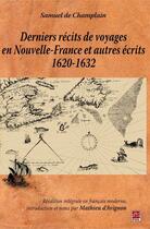 Couverture du livre « Derniers récits de voyages en Nouvelle France et autres écrits 1620-1632 ; réédition intégrale en français moderne » de Samuel De Champlain aux éditions Les Presses De L'universite Laval (pul)