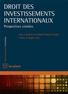 Couverture du livre « Droit des investissements internationaux ; perspectives croisées » de  aux éditions Bruylant