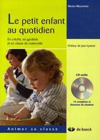Couverture du livre « Le petit enfant au quotidien ; en crêche, garderie, classe maternelle » de Malenfant aux éditions De Boeck