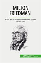 Couverture du livre « Milton Friedman : Nobel odüllü ekonomist ve serbest piyasa savunucusu » de De Saeger Ariane aux éditions 50minutes.com