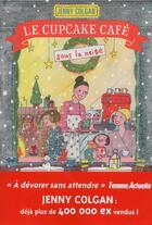 Couverture du livre « Cupcake café Tome 2 : le Cupcake café sous la neige » de Jenny Colgan aux éditions Prisma