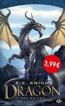 Couverture du livre « L'âge du feu Tome 1 : dragon » de E. E. Knight aux éditions Bragelonne