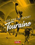 Couverture du livre « 100 ans de sport en Touraine » de  aux éditions Editions Sutton