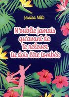 Couverture du livre « N'oublie jamais qu'avant de te relever tu dois être tombée » de Jessica Milo aux éditions Maxima