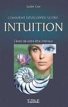 Couverture du livre « Comment développer votre intuition ; l'éveil de votre être intérieur » de Judee Gee aux éditions Trajectoire