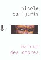 Couverture du livre « Barnum des ombres » de Nicole Caligaris aux éditions Verticales