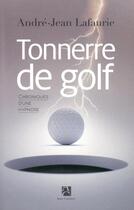 Couverture du livre « Tonnerre de golf » de Andre-Jean Lafaurie aux éditions Anne Carriere