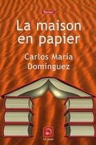 Couverture du livre « La maison en papier » de Carlos Maria Dominguez aux éditions Editions De La Loupe