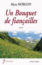 Couverture du livre « Un bouquet de fiancailles » de Alysa Morgon aux éditions Lucien Souny
