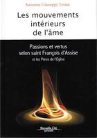 Couverture du livre « Les mouvements intérieurs de l'âme ; passions et vertus selon saint François d'Assise et les Pères de l'Eglise » de Suzanne Giuseppi Testut aux éditions Nouvelle Cite