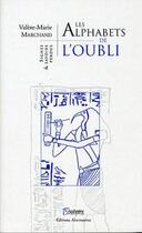 Couverture du livre « Les alphabets de l'oubli - signes et savoirs perdus » de Marchand V-M. aux éditions Alternatives