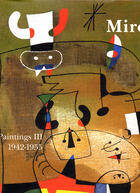 Couverture du livre « Miro paintings t. 3 1942-1955 » de Jacques Dupin aux éditions Galerie Lelong