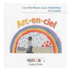 Couverture du livre « Arc-en-ciel » de Jacques Charpentreau et Colette Nys-Mazure et Pierre Laroche aux éditions Couleur Livres