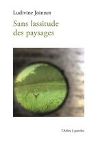 Couverture du livre « Sans lassitude des paysages » de Ludivine Joinnot aux éditions L'arbre A Paroles