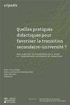 Couverture du livre « Quelles Pratiques Didactiques Pour Favoriser La Transition Secondaire-Universite? » de Dufays Jl aux éditions Pu De Louvain