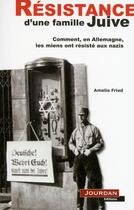 Couverture du livre « Resistance d'une famille juive » de Fried Amelie aux éditions Jourdan