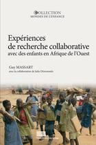 Couverture du livre « Experiences de recherche collaborative avec des enfants en afrique de l'ouest. voies et enjeux » de Massart Guy aux éditions Pulg