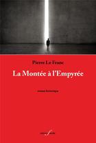 Couverture du livre « La Montée à l'Empyrée » de Pierre Le Franc aux éditions Editions F Deville