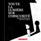 Couverture du livre « Toute la lumière sur l'obscurité » de Sebastien Chebret et Christophe Pernaudet aux éditions 400 Coups