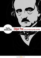 Couverture du livre « Edgar Poe, sa vie, son oeuvre et notes nouvelles » de Charles Baudelaire aux éditions Numeriklivres