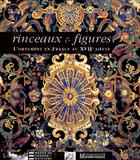 Couverture du livre « Rinceaux et figures ; l'ornement en France au XVII siècle » de Coquery. Emmanu aux éditions Monelle Hayot