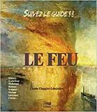 Couverture du livre « Suivez Le Guide ! Le Feu » de Chapgier Claudie aux éditions Lugdivine