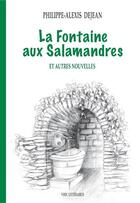 Couverture du livre « LA FONTAINE AUX SALAMANDRES » de Philippe Dejean aux éditions Voix Litteraires