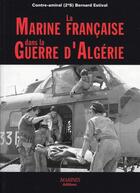 Couverture du livre « La marine française dans la guerre d'algérie » de Bernard Estival aux éditions Marines