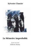 Couverture du livre « La mémoire improbable » de Sylvestre Clancier aux éditions Editions Henry