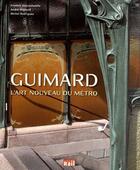 Couverture du livre « Guimard ; l'art nouveau du métro » de Frederic Descouturelle et Andre Miganrd et Michel Rodriguez aux éditions La Vie Du Rail