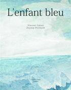 Couverture du livre « L'enfant bleu » de Zeynep Perincek et Vincent Calvet aux éditions Le Port A Jauni