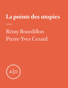 Couverture du livre « La pointe des utopies » de Remy Bourdillon et Pierre-Yves Cezard aux éditions Atelier 10