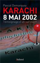 Couverture du livre « Karachi - 8 mai 2002. temoignage d'un survivant » de Pascal Demarquoy aux éditions Balland