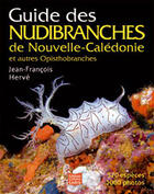 Couverture du livre « Guide des nudibranches de Nouvelle-Calédonie et autres opisthobranches » de Jean-Francois Herve aux éditions Catherine Ledru