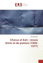 Couverture du livre « Chorus et exit : revues d'arts et de poesies (1968-1977) » de Marquet Anais aux éditions Editions Universitaires Europeennes