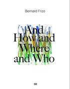 Couverture du livre « Bernhard frize and how and where and who /anglais/allemand » de Frize Bernard aux éditions Hatje Cantz