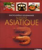 Couverture du livre « Encyclopédie gourmande ; Sud-Est asiatique » de  aux éditions Ullmann