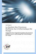 Couverture du livre « La gestion des processus d'affaires sur l'informatique de nuage » de Belghait-F aux éditions Presses Academiques Francophones