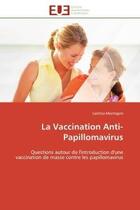 Couverture du livre « La vaccination anti-papillomavirus - questions autour de l'introduction d'une vaccination de masse c » de Montagne Laetitia aux éditions Editions Universitaires Europeennes