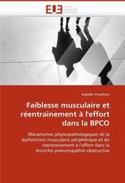 Couverture du livre « Faiblesse musculaire et reentrainement a l'effort dans la bpco » de Vivodtzev-I aux éditions Editions Universitaires Europeennes