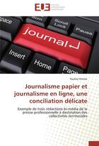 Couverture du livre « Journalisme papier et journalisme en ligne, une conciliation delicate » de Petitot-P aux éditions Editions Universitaires Europeennes