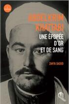 Couverture du livre « Abdelkrim Khattabi une épopée d'or et de sang » de Zakya Daoud aux éditions Eddif Maroc