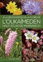 Couverture du livre « À la découverte de la flore de l'Oukaïmeden ; Haut Atlas de Marrakech » de Marie Coste-El Omari aux éditions Sarrazines & Co