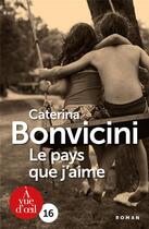 Couverture du livre « Le pays que j'aime » de Caterina Bonvicini aux éditions A Vue D'oeil