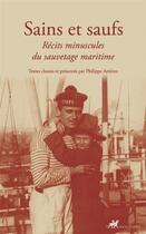 Couverture du livre « Sains et saufs : récits minuscules du sauvetage maritime » de Philippe Artieres aux éditions Anacharsis