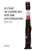 Couverture du livre « Le chat ne confie pas son âme aux étrangers » de Mell-Bo Pana aux éditions Verone