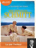 Couverture du livre « La Lumière du bonheur - La Traversée des temps, tome 4 : Livre audio 2 CD MP3 » de Schmitt E-E. aux éditions Audiolib