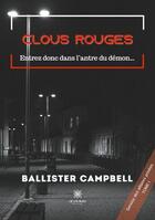 Couverture du livre « Clous rouges Tome 1 » de Ballister Campbell aux éditions Le Lys Bleu