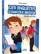 Couverture du livre « Les enquêtes d'Anatole Bristol Tome 9 : mission collège ! » de Sophie Laroche et Carine Hinder aux éditions Auzou