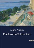 Couverture du livre « The Land of Little Rain » de Mary Austin aux éditions Culturea